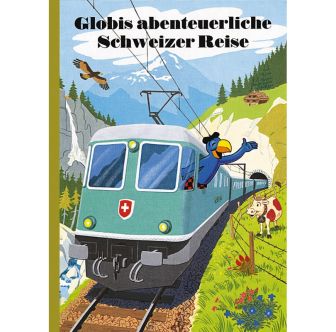 Globis abenteuerliche Schweizer Reise, Band 51